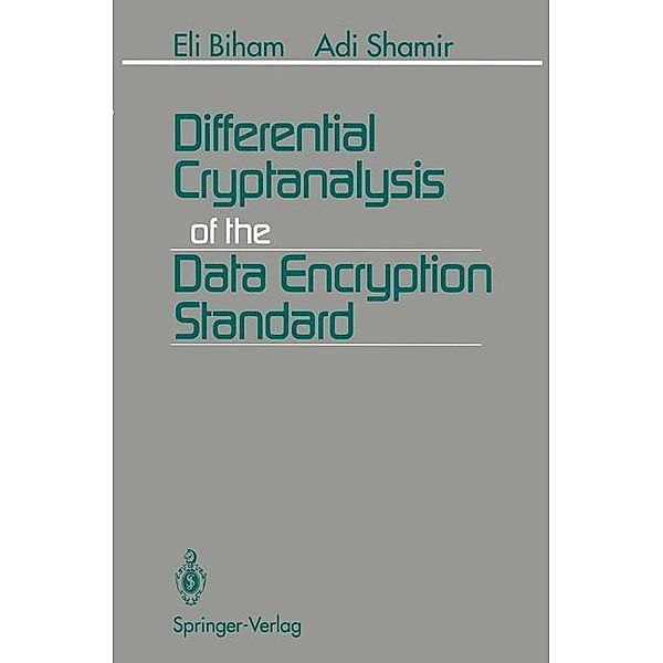 Differential Cryptanalysis of the Data Encryption Standard, Eli Biham, Adi Shamir