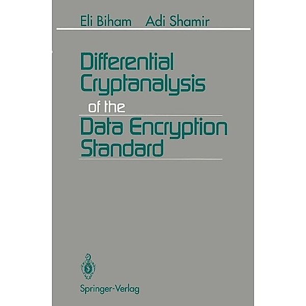 Differential Cryptanalysis of the Data Encryption Standard, Eli Biham, Adi Shamir