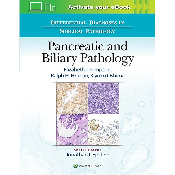 Differential Diagnoses in Surgical Pathology: Pancreatic and Biliary Pathology, Elizabeth Dell Thompson, Ralph H. Hruban, Kiyoko Oshima