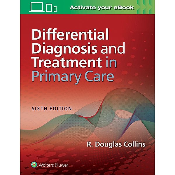 Differential Diagnosis and Treatment in Primary Care, R. Douglas Collins
