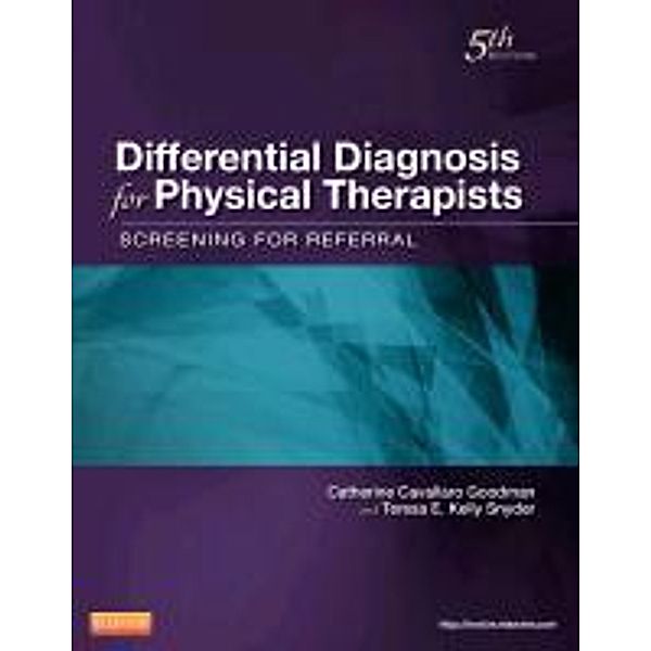 Differential Diagnosis for Physical Therapists, Catherine Cavallaro Goodman, Teresa E. Kelly Snyder