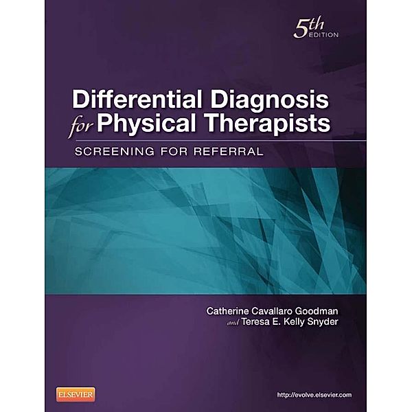 Differential Diagnosis for Physical Therapists- E-Book, Catherine C. Goodman, Teresa Kelly Snyder