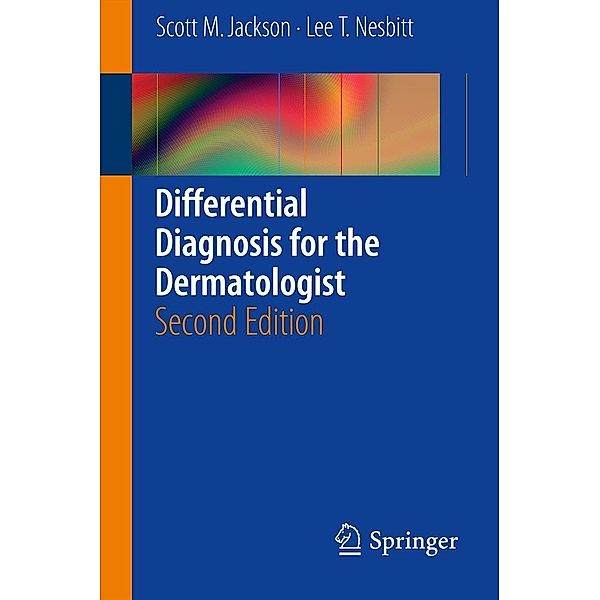 Differential Diagnosis for the Dermatologist, Scott Jackson, Lee T. Nesbitt