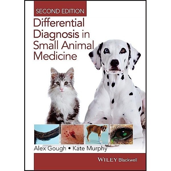 Differential Diagnosis in Small Animal Medicine, Alex Gough, Kathryn F. Murphy