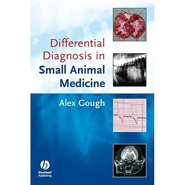 Differential Diagnosis in Small Animal Medicine, Alex Gough