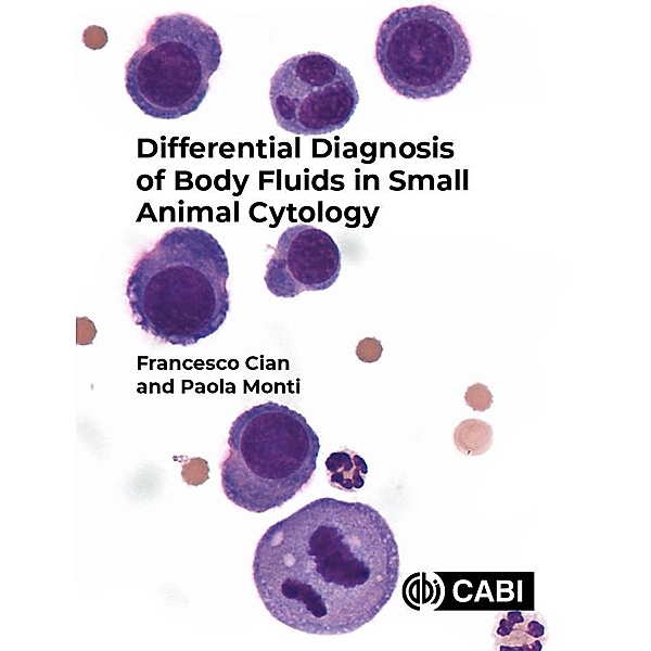 Differential Diagnosis of Body Fluids in Small Animal Cytology, Francesco Cian, Paola Monti