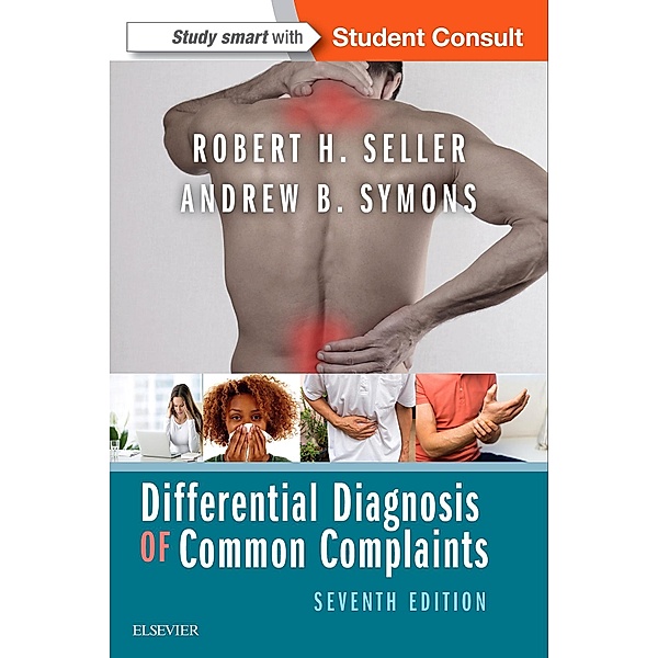 Differential Diagnosis of Common Complaints E-Book, Andrew B. Symons, Robert H. Seller