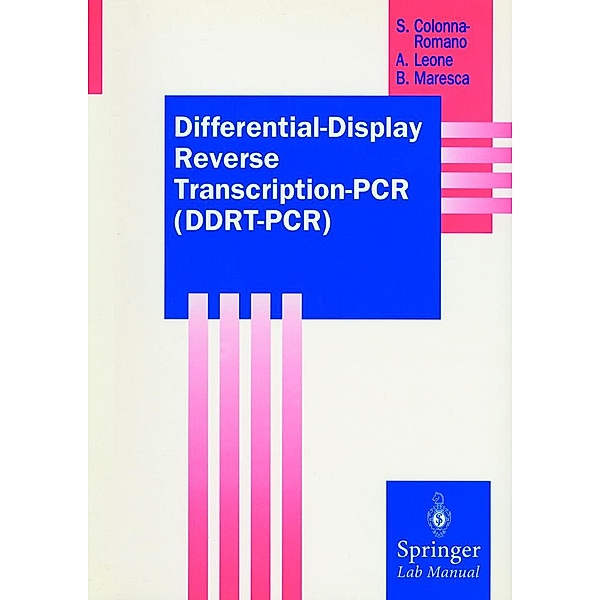 Differential-Display Reverse Transcription-PCR (DDRT-PCR) / Springer Lab Manuals, Sergio Colonna-Romano, Antonella Leone, Bruno Maresca