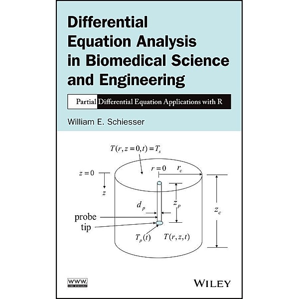 Differential Equation Analysis in Biomedical Science and Engineering, William E. Schiesser