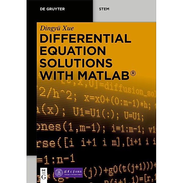 Differential Equation Solutions with MATLAB® / De Gruyter STEM, Dingyü Xue