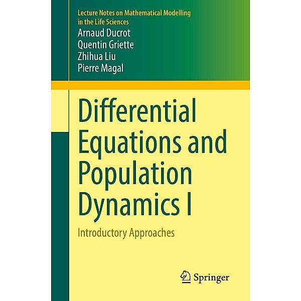 Differential Equations and Population Dynamics I / Lecture Notes on Mathematical Modelling in the Life Sciences, Arnaud Ducrot, Quentin Griette, Zhihua Liu, Pierre Magal