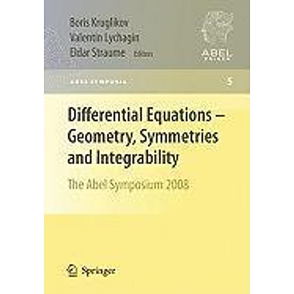 Differential Equations - Geometry, Symmetries and Integrability / Abel Symposia Bd.5, B. Kruglikov, Valentin Lychagin