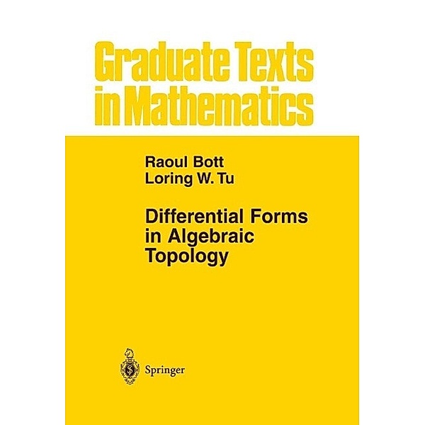 Differential Forms in Algebraic Topology / Graduate Texts in Mathematics Bd.82, Raoul Bott, Loring W. Tu