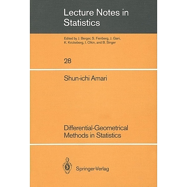 Differential-Geometrical Methods in Statistics / Lecture Notes in Statistics Bd.28, Shun-Ichi Amari