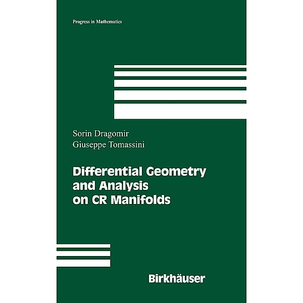 Differential Geometry and Analysis on CR Manifolds / Progress in Mathematics Bd.246, Sorin Dragomir, Giuseppe Tomassini