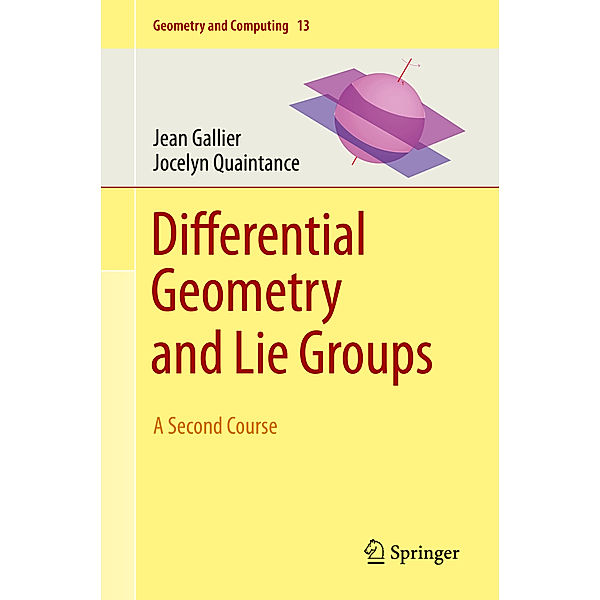 Differential Geometry and Lie Groups, Jean Gallier, Jocelyn Quaintance