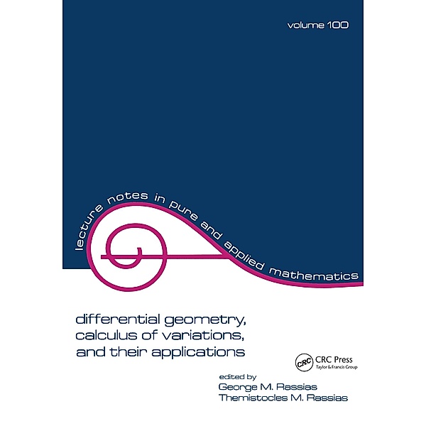 Differential Geometry, Calculus of Variations, and Their Applications, George M. Rassias, Themistocles M. Rassias