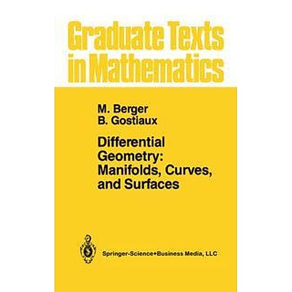 Differential Geometry: Manifolds, Curves, and Surfaces, Marcel Berger, Bernard Gostiaux