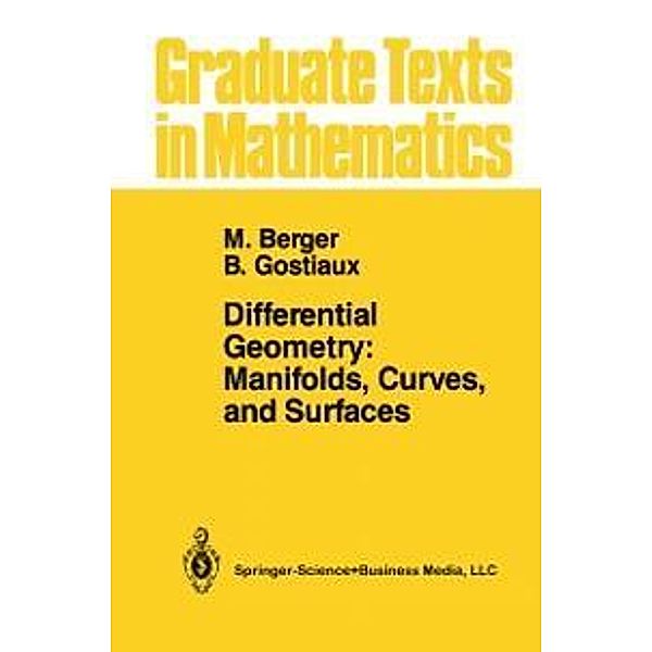 Differential Geometry: Manifolds, Curves, and Surfaces / Graduate Texts in Mathematics Bd.115, Marcel Berger, Bernard Gostiaux