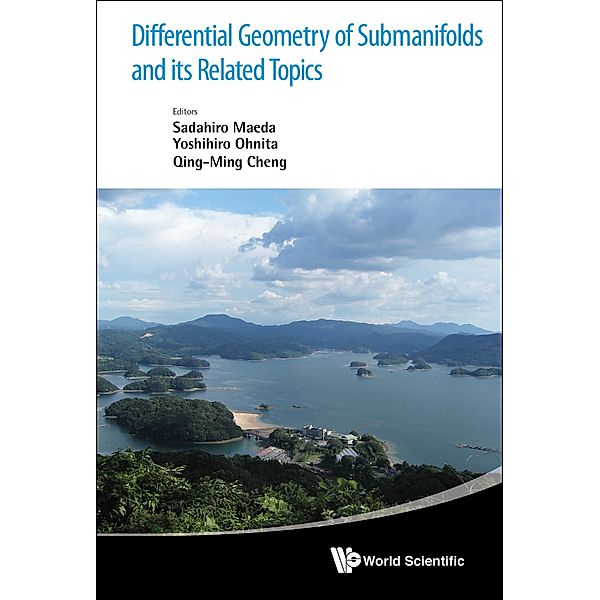 Differential Geometry Of Submanifolds And Its Related Topics - Proceedings Of The International Workshop In Honor Of S Maeda's 60th Birthday