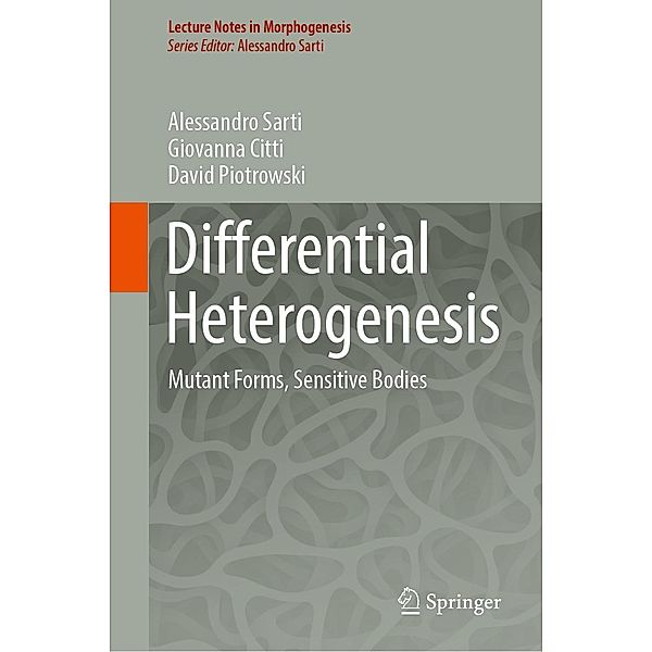 Differential Heterogenesis / Lecture Notes in Morphogenesis, Alessandro Sarti, Giovanna Citti, David Piotrowski