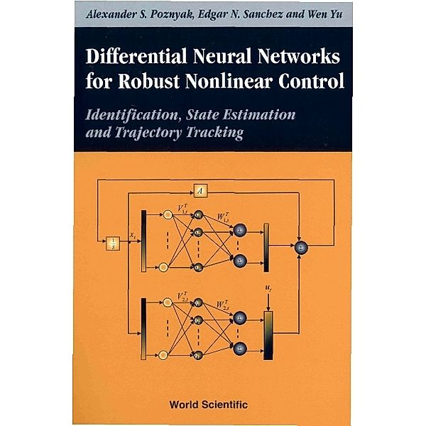 Differential Neural Networks For Robust Nonlinear Control: Identification, State Estimation And Trajectory Tracking, Wen Yu, Alex Poznyak, Edgar N Sanchez