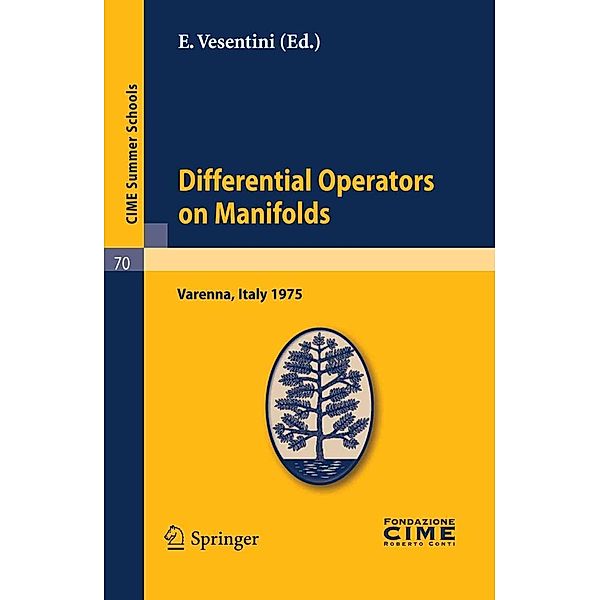 Differential Operators on Manifolds / C.I.M.E. Summer Schools Bd.70, E. Vesenttni