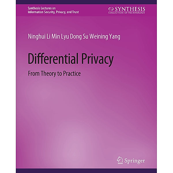 Differential Privacy, Ninghui Li, Min Lyu, Dong Su, Weining Yang