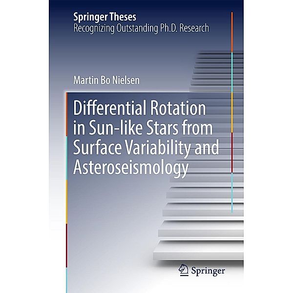 Differential Rotation in Sun-like Stars from Surface Variability and Asteroseismology / Springer Theses, Martin Bo Nielsen