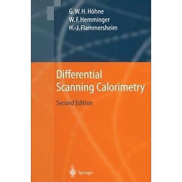 Differential Scanning Calorimetry, Günther Höhne, Wolfgang F. Hemminger, H. -J. Flammersheim