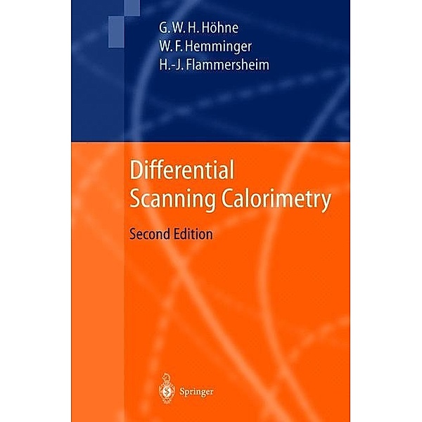 Differential Scanning Calorimetry, Günther Höhne, Wolfgang F. Hemminger, H.-J. Flammersheim