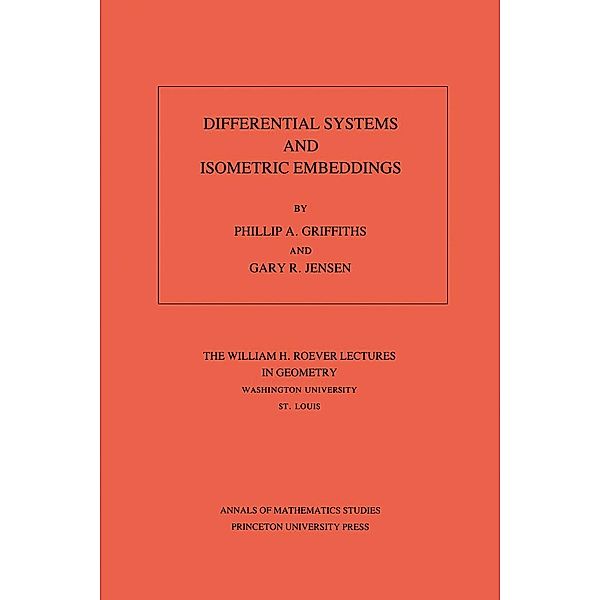 Differential Systems and Isometric Embeddings.(AM-114), Volume 114 / Annals of Mathematics Studies, Phillip A. Griffiths