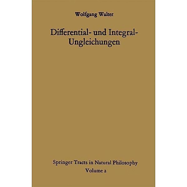 Differential- und Integral-Ungleichungen und ihre Anwendung bei Abschätzungs- und Eindeutigkeitsproblemen / Springer Tracts in Natural Philosophy Bd.2, Wolfgang Walter