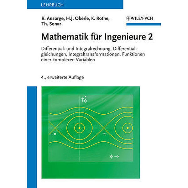 Differential- und Integralrechnung, Differentialgleichungen, Integraltransformationen, Funktionen einer komplexen Variablen. Aufgaben und Lösungen, 2 Bde., Rainer Ansorge, Hans Joachim Oberle, Kai Rothe, Thomas Sonar