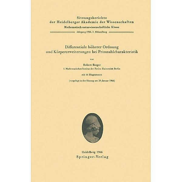 Differentiale höherer Ordnung und Körpererweiterungen bei Primzahlcharakteristik / Sitzungsberichte der Heidelberger Akademie der Wissenschaften Bd.1966 / 3, Robert Berger