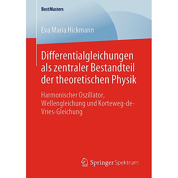 Differentialgleichungen als zentraler Bestandteil der theoretischen Physik, Eva Maria Hickmann