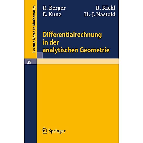 Differentialrechnung in der analytischen Geometrie / Lecture Notes in Mathematics Bd.38, R. Berger, R. Kiehl, E. Kunz, H. J. Nastold