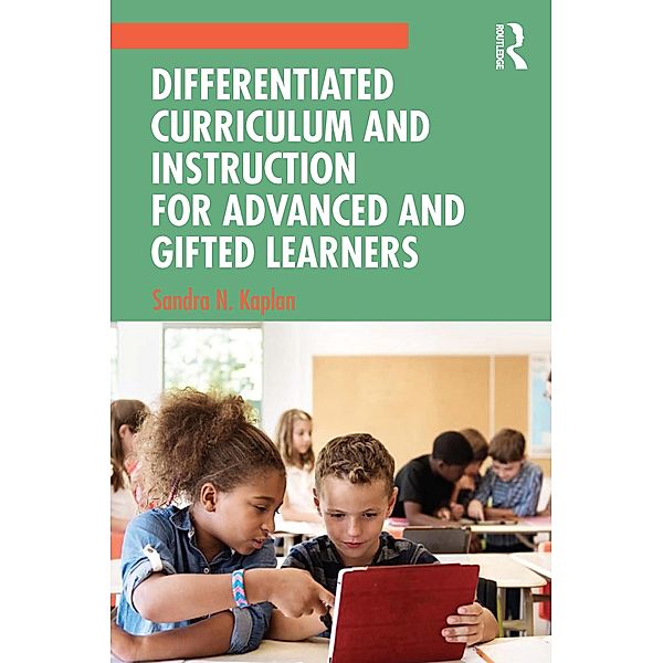 Differentiated Curriculum and Instruction for Advanced and Gifted Learners, Sandra N. Kaplan