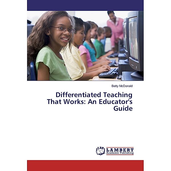 Differentiated Teaching That Works: An Educator's Guide, Betty MacDonald