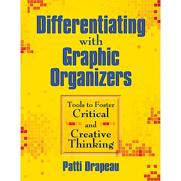 Differentiating With Graphic Organizers, Patti Drapeau