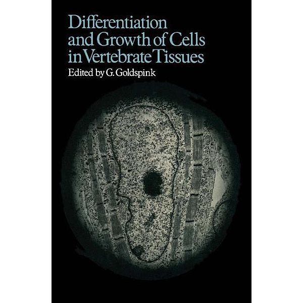Differentiation and Growth of Cells in Vertebrate Tissues, G. Goldspink