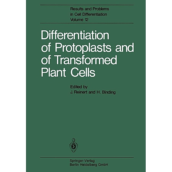 Differentiation of Protoplasts and of Transformed Plant Cells / Results and Problems in Cell Differentiation Bd.12