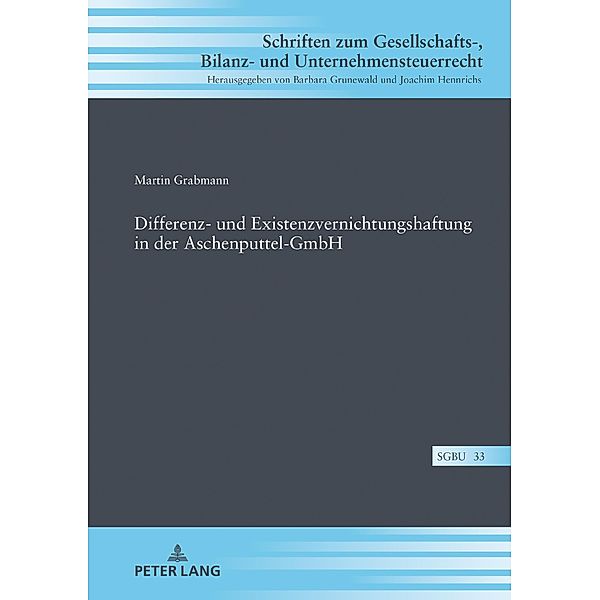 Differenz- und Existenzvernichtungshaftung in der Aschenputtel-GmbH, Grabmann Martin Grabmann