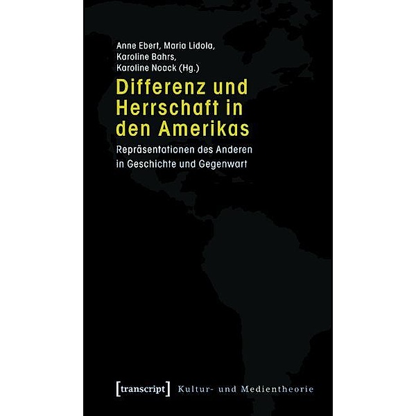 Differenz und Herrschaft in den Amerikas / Kultur- und Medientheorie
