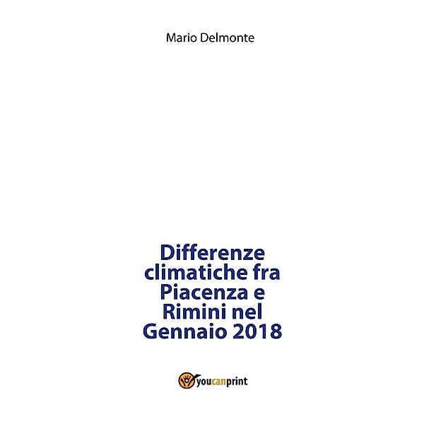 Differenze climatiche fra Piacenza e Rimini nel Gennaio 2018, Mario Delmonte
