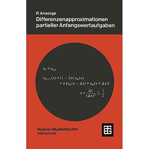 Differenzenapproximationen partieller Anfangswertaufgaben / Leitfäden der angewandten Mathematik und Mechanik - Teubner Studienbücher Bd.45, Rainer Ansorge
