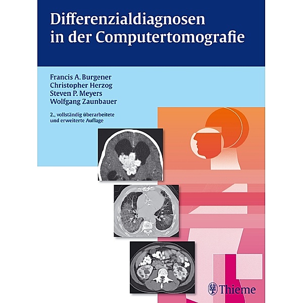 Differenzialdiagnosen in der Computertomografie, Francis A. Burgener, Christopher Herzog, Steven Meyers, Wolfgang Zaunbauer