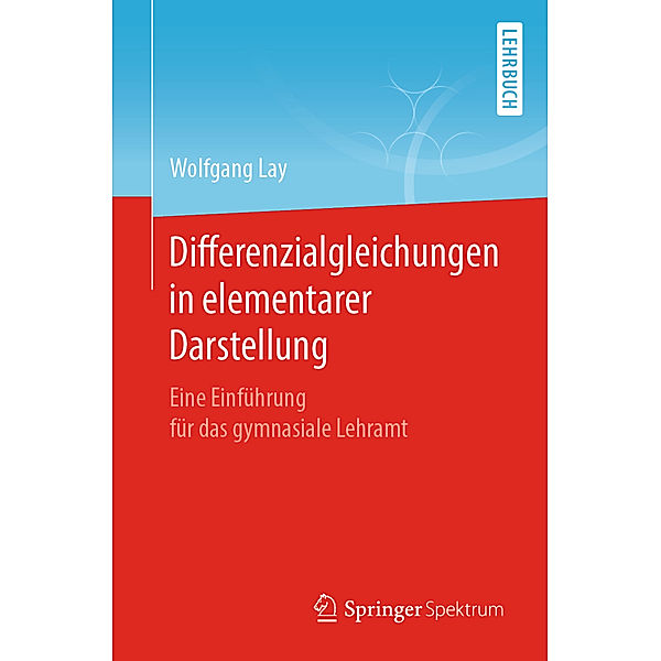 Differenzialgleichungen in elementarer Darstellung, Wolfgang Lay