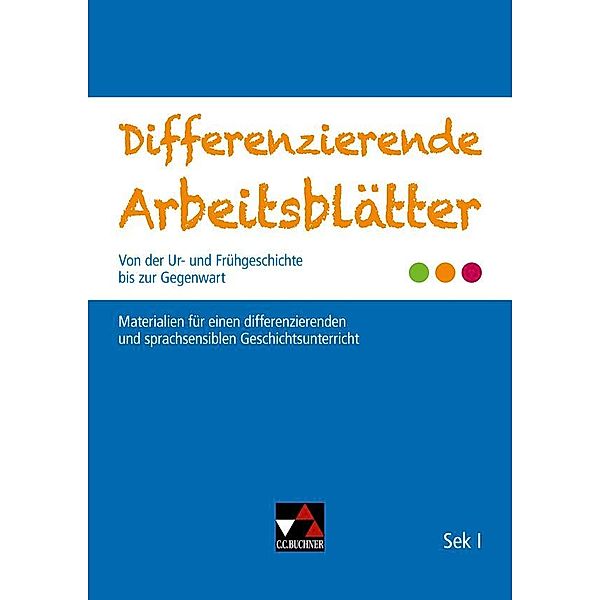 Differenzierende Arbeitsblätter von der Ur- und Frühgeschichte bis zur Gegenwart, Jessica Schmitt