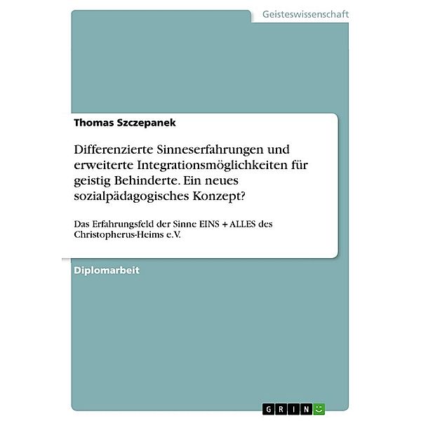 Differenzierte Sinneserfahrungen und erweiterte Integrationsmöglichkeiten für Menschen mit einer geistigen Behinderung d, Thomas Szczepanek